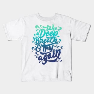 Take a Deep Breath and Try Again Kids T-Shirt